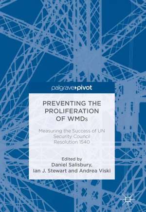 Preventing the Proliferation of WMDs: Measuring the Success of UN Security Council Resolution 1540 de Daniel Salisbury