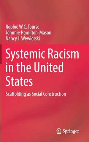 Systemic Racism in the United States: Scaffolding as Social Construction de Robbie W.C. Tourse