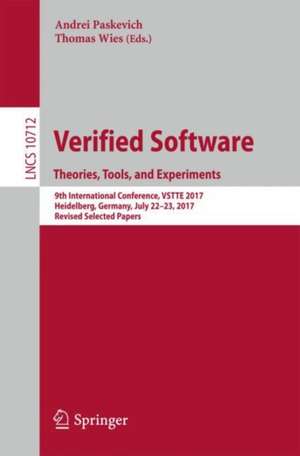 Verified Software. Theories, Tools, and Experiments: 9th International Conference, VSTTE 2017, Heidelberg, Germany, July 22-23, 2017, Revised Selected Papers de Andrei Paskevich