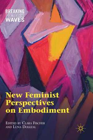 New Feminist Perspectives on Embodiment de Clara Fischer