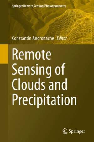 Remote Sensing of Clouds and Precipitation de Constantin Andronache