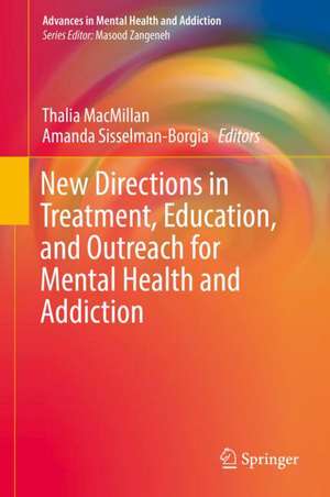 New Directions in Treatment, Education, and Outreach for Mental Health and Addiction de Thalia MacMillan