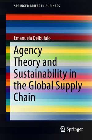 Agency Theory and Sustainability in the Global Supply Chain de Emanuela Delbufalo