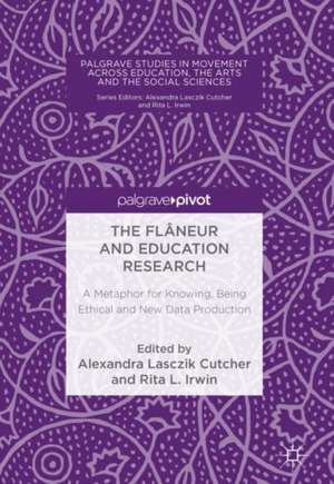 The Flâneur and Education Research: A Metaphor for Knowing, Being Ethical and New Data Production de Alexandra Lasczik Cutcher