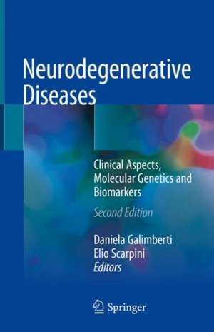 Neurodegenerative Diseases: Clinical Aspects, Molecular Genetics and Biomarkers de Daniela Galimberti