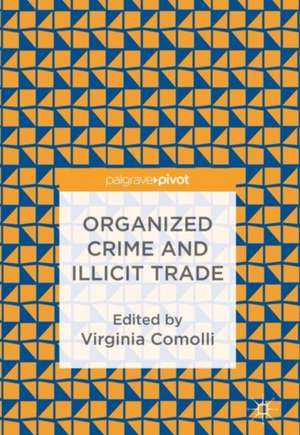 Organized Crime and Illicit Trade: How to Respond to This Strategic Challenge in Old and New Domains de Virginia Comolli