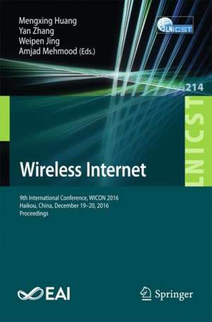 Wireless Internet: 9th International Conference, WICON 2016, Haikou, China, December 19-20, 2016, Proceedings de Mengxing Huang