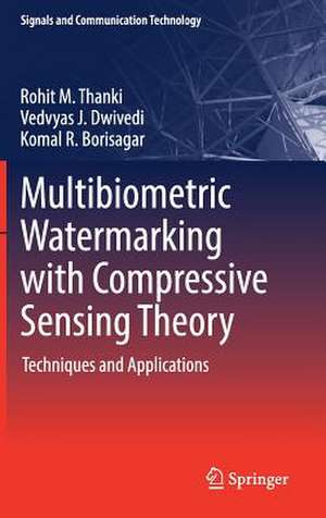 Multibiometric Watermarking with Compressive Sensing Theory: Techniques and Applications de Rohit M. Thanki