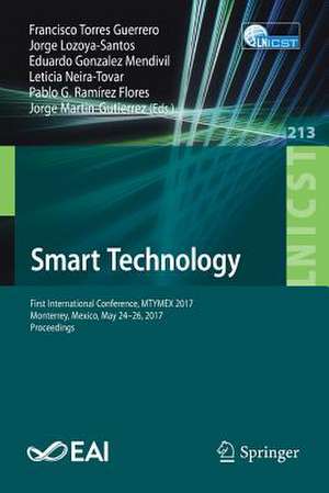 Smart Technology: First International Conference, MTYMEX 2017, Monterrey, Mexico, May 24-26, 2017, Proceedings de Francisco Torres Guerrero