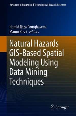 Natural Hazards GIS-Based Spatial Modeling Using Data Mining Techniques de Hamid Reza Pourghasemi