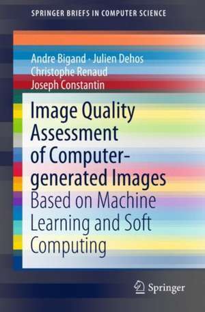 Image Quality Assessment of Computer-generated Images: Based on Machine Learning and Soft Computing de André Bigand