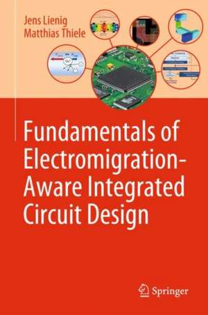 Fundamentals of Electromigration-Aware Integrated Circuit Design de Jens Lienig