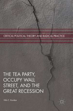 The Tea Party, Occupy Wall Street, and the Great Recession de Nils C. Kumkar