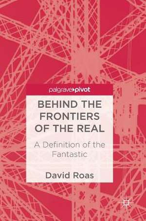 Behind the Frontiers of the Real: A Definition of the Fantastic de David Roas