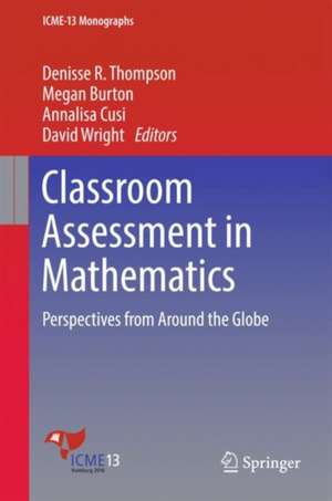 Classroom Assessment in Mathematics: Perspectives from Around the Globe de Denisse R. Thompson