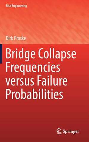 Bridge Collapse Frequencies versus Failure Probabilities de Dirk Proske