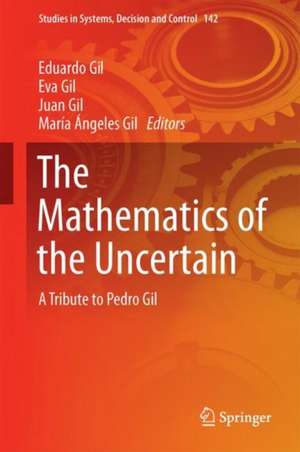 The Mathematics of the Uncertain: A Tribute to Pedro Gil de Eduardo Gil