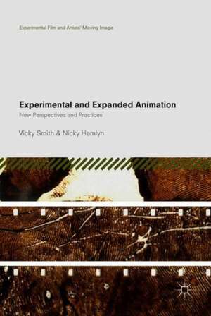 Experimental and Expanded Animation: New Perspectives and Practices de Vicky Smith