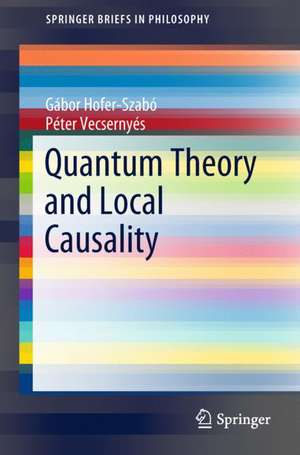 Quantum Theory and Local Causality de Gábor Hofer-Szabó