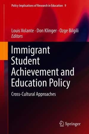 Immigrant Student Achievement and Education Policy: Cross-Cultural Approaches de Louis Volante