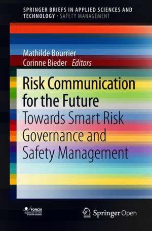 Risk Communication for the Future: Towards Smart Risk Governance and Safety Management de Mathilde Bourrier