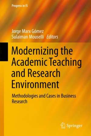 Modernizing the Academic Teaching and Research Environment: Methodologies and Cases in Business Research de Jorge Marx Gómez