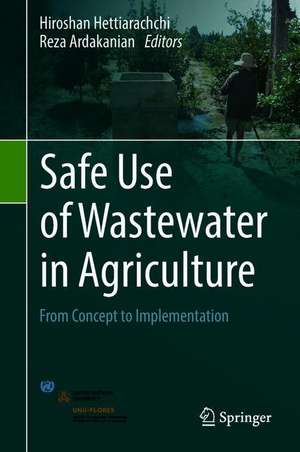 Safe Use of Wastewater in Agriculture: From Concept to Implementation de Hiroshan Hettiarachchi