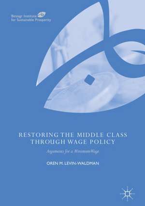 Restoring the Middle Class through Wage Policy: Arguments for a Minimum Wage de Oren M. Levin-Waldman