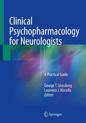 Clinical Psychopharmacology for Neurologists: A Practical Guide de George T. Grossberg