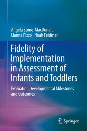 Fidelity of Implementation in Assessment of Infants and Toddlers: Evaluating Developmental Milestones and Outcomes de Angela Stone-MacDonald