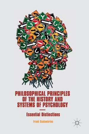 Philosophical Principles of the History and Systems of Psychology: Essential Distinctions de Frank Scalambrino