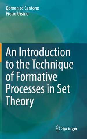 An Introduction to the Technique of Formative Processes in Set Theory de Domenico Cantone