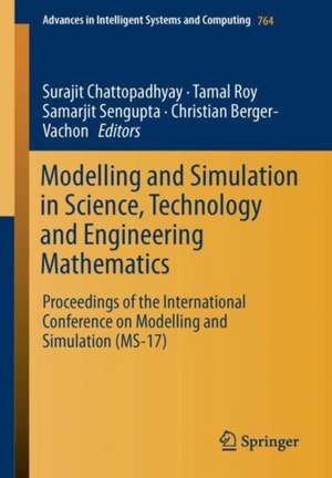 Modelling and Simulation in Science, Technology and Engineering Mathematics: Proceedings of the International Conference on Modelling and Simulation (MS-17) de Surajit Chattopadhyay