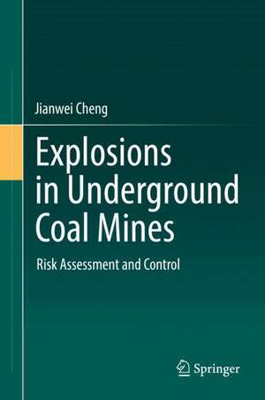 Explosions in Underground Coal Mines: Risk Assessment and Control de Jianwei Cheng