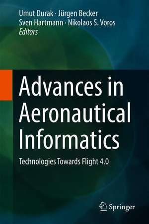 Advances in Aeronautical Informatics: Technologies Towards Flight 4.0 de Umut Durak