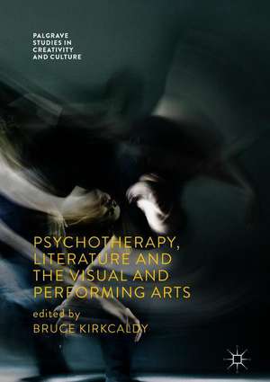 Psychotherapy, Literature and the Visual and Performing Arts de Bruce Kirkcaldy