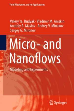 Micro- and Nanoflows: Modeling and Experiments de Valery Ya. Rudyak