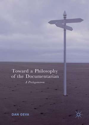 Toward a Philosophy of the Documentarian: A Prolegomenon de Dan Geva