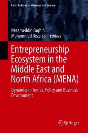 Entrepreneurship Ecosystem in the Middle East and North Africa (MENA): Dynamics in Trends, Policy and Business Environment de Nezameddin Faghih