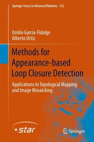 Methods for Appearance-based Loop Closure Detection: Applications to Topological Mapping and Image Mosaicking de Emilio Garcia-Fidalgo