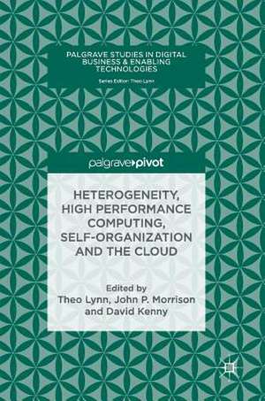 Heterogeneity, High Performance Computing, Self-Organization and the Cloud de Theo Lynn