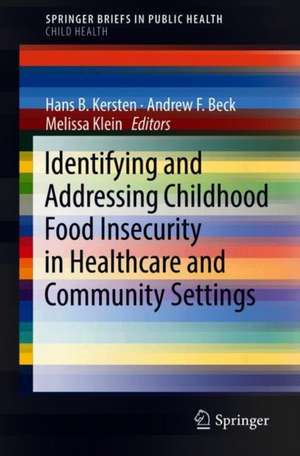 Identifying and Addressing Childhood Food Insecurity in Healthcare and Community Settings de Hans B. Kersten