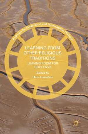 Learning from Other Religious Traditions: Leaving Room for Holy Envy de Hans Gustafson