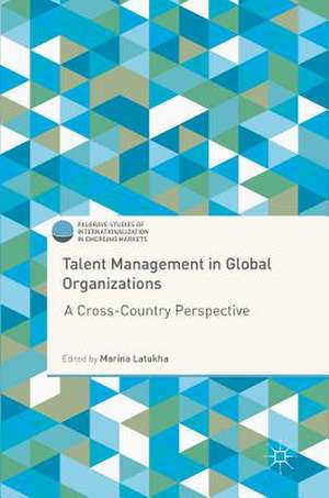 Talent Management in Global Organizations: A Cross-Country Perspective de Marina Latukha