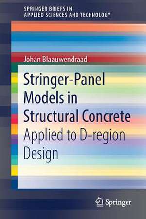 Stringer-Panel Models in Structural Concrete: Applied to D-region Design de Johan Blaauwendraad