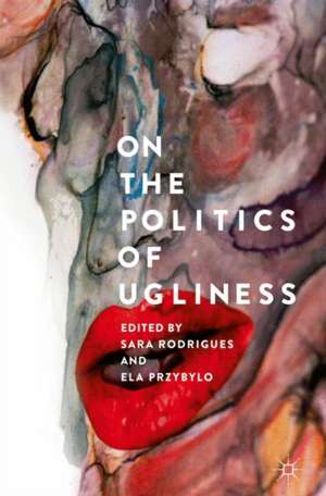 On the Politics of Ugliness de Sara Rodrigues