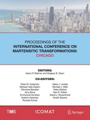 Proceedings of the International Conference on Martensitic Transformations: Chicago de Aaron P. Stebner