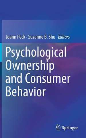 Psychological Ownership and Consumer Behavior de Joann Peck