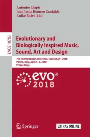 Computational Intelligence in Music, Sound, Art and Design: 7th International Conference, EvoMUSART 2018, Parma, Italy, April 4-6, 2018, Proceedings de Antonios Liapis