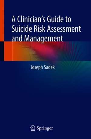 A Clinician’s Guide to Suicide Risk Assessment and Management de Joseph Sadek